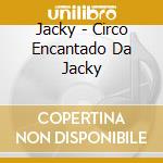 Jacky - Circo Encantado Da Jacky cd
