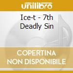 Ice-t - 7th Deadly Sin cd musicale di ICE-T