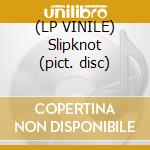 (LP VINILE) Slipknot (pict. disc) lp vinile di SLIPKNOT