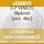(LP VINILE) Slipknot (pict. disc) cd