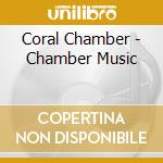 Coral Chamber - Chamber Music cd