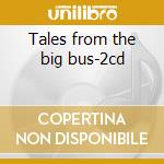 Tales from the big bus-2cd cd musicale di FISH