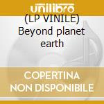 (LP VINILE) Beyond planet earth lp vinile di Shelter