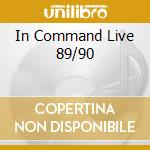In Command Live 89/90 cd