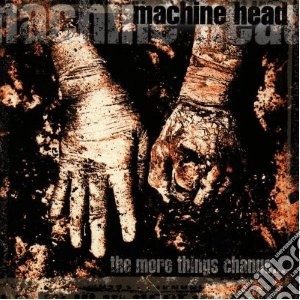 Machine Head - The More Things Change cd musicale di Head Machine