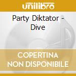 Party Diktator - Dive cd musicale di Diktator Party