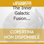The Inner Galactic Fusion Experience cd