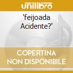 'feijoada Acidente?' cd