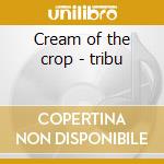 Cream of the crop - tribu cd