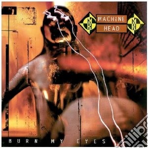 Machine Head - Burn My Eyes cd musicale di Head Machine