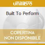 Built To Perform cd