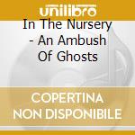 In The Nursery - An Ambush Of Ghosts cd musicale di IN THE NURSERY