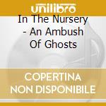 In The Nursery - An Ambush Of Ghosts cd