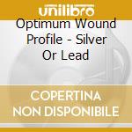 Optimum Wound Profile - Silver Or Lead cd