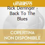 Rick Derringer - Back To The Blues cd musicale di Rick Derringer