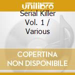 Serial Killer Vol. 1 / Various cd