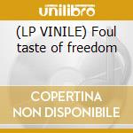 (LP VINILE) Foul taste of freedom cd