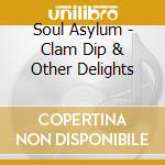 Soul Asylum - Clam Dip & Other Delights cd