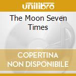 The Moon Seven Times cd