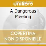 A Dangerous Meeting cd