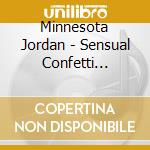 Minnesota Jordan - Sensual Confetti Storming cd musicale di Minnesota Jordan