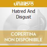 Hatred And Disgust cd musicale di SORROW