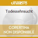 Todessehnsucht cd