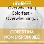 Overwhelming Colorfast - Overwhelming Colorfast cd