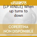 (LP VINILE) When up turns to down cd