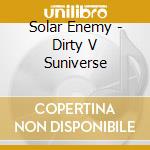 Solar Enemy - Dirty V Suniverse cd