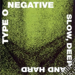 Type O Negative - Slow, Deep And Hard cd musicale di TYPE O NEGATIVE