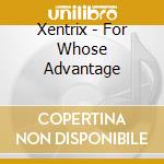 Xentrix - For Whose Advantage cd musicale di Xentrix
