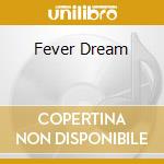 Fever Dream cd