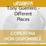 Tony Guerrero - Different Places cd