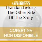 Brandon Fields - The Other Side Of The Story cd