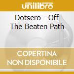 Dotsero - Off The Beaten Path cd