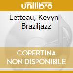 Letteau, Kevyn - Braziljazz cd musicale di Letteau, Kevyn