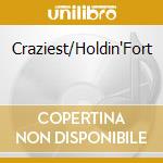 Craziest/Holdin'Fort cd