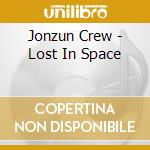 Jonzun Crew - Lost In Space cd musicale di Jonzun Crew