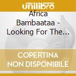 Africa Bambaataa - Looking For The Perfect Beat cd musicale di Bambaataa Afrika