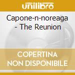 Capone-n-noreaga - The Reunion cd musicale di Capone