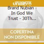 Brand Nubian - In God We Trust - 30Th Anniversary cd musicale