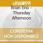 Brian Eno - Thursday Afternoon cd