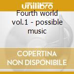 Fourth world vol.1 - possible music cd