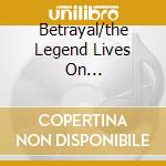 Betrayal/the Legend Lives On... cd musicale di WOBBLE JAH