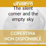 The silent corner and the empty sky cd