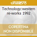 Technology:western re-works 1992 cd