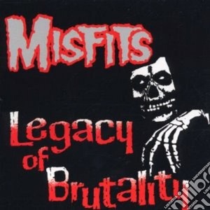 Misfits (The) - Legacy Of Brutality (Uk Version) cd musicale di MISFITS