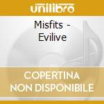 Misfits - Evilive cd musicale di Misfits