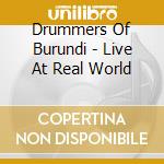 Drummers Of Burundi - Live At Real World cd